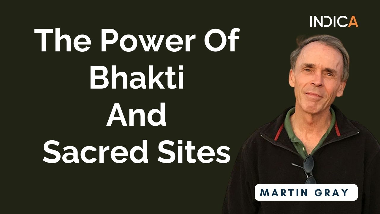 The Power Of Bhakti And Sacred Sites By Martin Gray